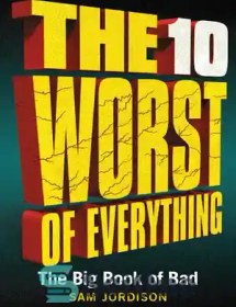 تصویر دانلود کتاب The 10 Worst of Everything: The Big Book of Bad - 10 بدترین از همه چیز: کتاب بزرگ بد 