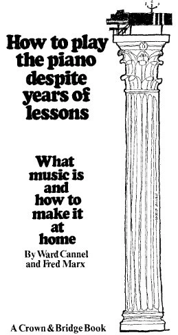 How To Play The Piano Despite Years of Lessons : What Music Is and How to Make It at Home main image 1
