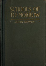 تصویر کتاب Schools of to-morrow by John Dewey and Evelyn Dewey نسخه کامل 