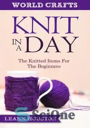 Knitting For Beginners: A Step-By-Step Guide to Knitting. A Book with  Pictures, Patterns, and Techniques to Learn How to Knit from the Basics to  a
