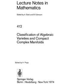 تصویر دانلود کتاب Classification of Algebraic Varieties and Compact Complex Manifolds ویرایش 1 کتاب انگلیسی طبقه بندی انواع جبری و منیفولدهای پیچیده جمع و جور ویرایش 1