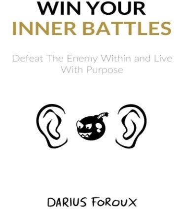 Win Your Inner Battles by Darius Foroux, Defeat The Enemy Within and Live  With Purpose, 9781520191140