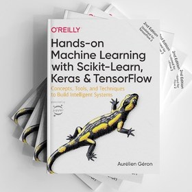 Hands-On Machine Learning with Scikit-Learn， Keras， and Tensorflow: Concepts， Tools， and Techniques to Build Intelligent Systems O'Reilly's Hands-On Machine Learning: Scikit-Learn, Keras