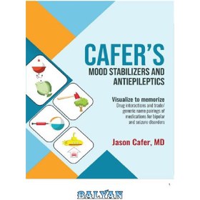 تصویر دانلود کتاب Cafer's Mood Stabilizers and Antiepileptics: Drug interactions and trade/generic name pairings of medications for bipolar and seizure disorders (Visualize to Memorize) 