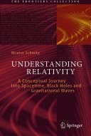 تصویر دانلود کتاب Understanding Relativity: A Conceptual Journey Into Spacetime, Black Holes and Gravitational Waves 2022 کتاب انگلیسی درک نسبیت: سفری مفهومی به فضا-زمان، سیاهچاله ها و امواج گرانشی 2022