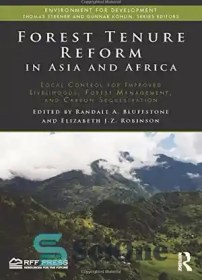 تصویر دانلود کتاب Forest Tenure Reform in Asia and Africa: Local Control for Improved Livelihoods, Forest Management, and Carbon Sequestration - اصلاحات تصرف جنگل در آسیا و آفریقا: کنترل محلی برای بهبود معیشت، مدیریت جنگل و ترسیب کربن 