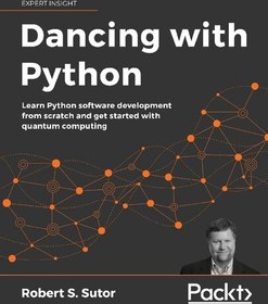 تصویر دانلود کتاب Dancing with Python: Learn Python software development from scratch and get started with quantum computing 2021 کتاب انگلیسی رقصیدن با پایتون: توسعه نرم افزار پایتون را از ابتدا یاد بگیرید و با محاسبات کوانتومی شروع کنید 2021