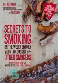 تصویر دانلود کتاب Secrets to smoking on the Weber Smokey Mountain cooker and other smokers: an independent guide with master recipes from a BBQ champion - رازهای سیگار کشیدن در اجاق گاز Weber Smokey Mountain و سایر افراد سیگاری: راهنمای مستقل با دستور العمل های اصلی از یک قهرمان BBQ 