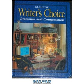 تصویر دانلود کتاب Glencoe Writer's Choice: Grammar and Composition انتخاب نویسنده گلنکو: گرامر و ترکیب