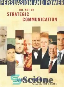 تصویر دانلود کتاب Persuasion and power: the art of strategic communication - اقناع و قدرت: هنر ارتباطات استراتژیک 