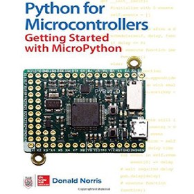 تصویر دانلود کتاب پایتون برای میکروکنترلرها: شروع کار با میکروپایتون - Python for Microcontrollers: Getting Started with MicroPython Python for Microcontrollers: Getting Started with MicroPython