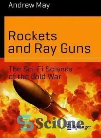 تصویر دانلود کتاب Rockets and Ray Guns: The Sci-Fi Science of the Cold War - موشک ها و تفنگ های پرتویی: علم علمی تخیلی جنگ سرد 