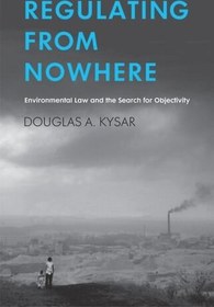 تصویر دانلود کتاب انگلیسی تنظیم از ناکجاآباد: قانون محیط زیست و جستجوی عینیت 2010 Regulating from Nowhere: Environmental Law and the Search for Objectivity