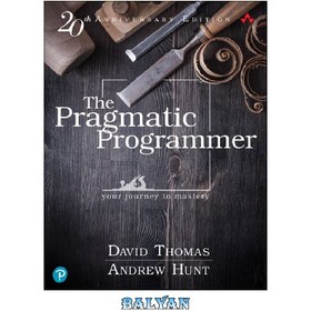 تصویر دانلود کتاب The Pragmatic Programmer: Your Journey to Mastery, 20th Anniversary Edition برنامه نویس عملگرا: سفر شما به سمت استادی، نسخه بیستمین سالگرد