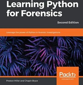 تصویر کتاب (Code) Learning Python for Forensics: Leverage the power of Python in forensic investigations, 2nd Edition. نسخه کامل 