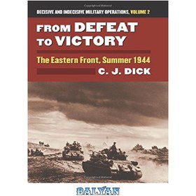 تصویر دانلود کتاب From Defeat to Victory: The Eastern Front, Summer 1944 