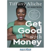 تصویر کتاب رمان انگلیسی با پول خوب شوید Get Good with Money Ten Simple Steps to Becoming Financially Whole 