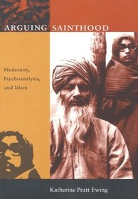 تصویر دانلود کتاب انگلیسی بحث مقدس بودن: مدرنیته، روانکاوی و اسلام 1997 Arguing Sainthood: Modernity, Psychoanalysis, and Islam