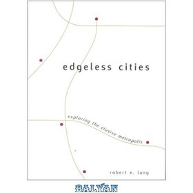 تصویر دانلود کتاب Edgeless Cities: Exploring the Elusive Metropolis (Brookings Metro Series) Edgeless Cities: Exploring the Elusive Metropolis (مجموعه مترو Brookings)