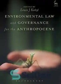 تصویر دانلود کتاب Environmental Law and Governance for the Anthropocene - قانون محیط زیست و حکمرانی برای آنتروپوسن 