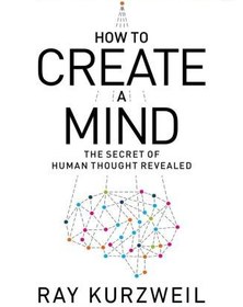 تصویر دانلود کتاب How to Create a Mind: The Secret of Human Thought Revealed 2012 کتاب انگلیسی چگونه ذهن بسازیم: راز اندیشه انسان فاش شد 2012