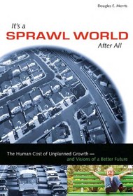 تصویر دانلود کتاب It's a Sprawl World After All: The Human Cost of Unplanned Growth -- and Visions of a Better Future 2005 کتاب انگلیسی بالاخره این یک جهان پراکنده است: هزینه انسانی رشد برنامه ریزی نشده - و چشم اندازهای آینده بهتر 2005