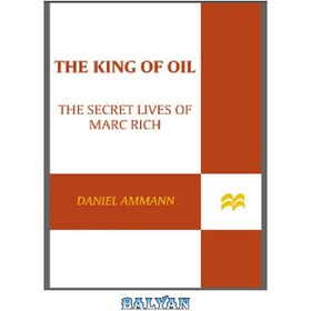 تصویر دانلود کتاب The King of Oil: The Secret Lives of Marc Rich پادشاه نفت: زندگی مخفی مارک ریچ