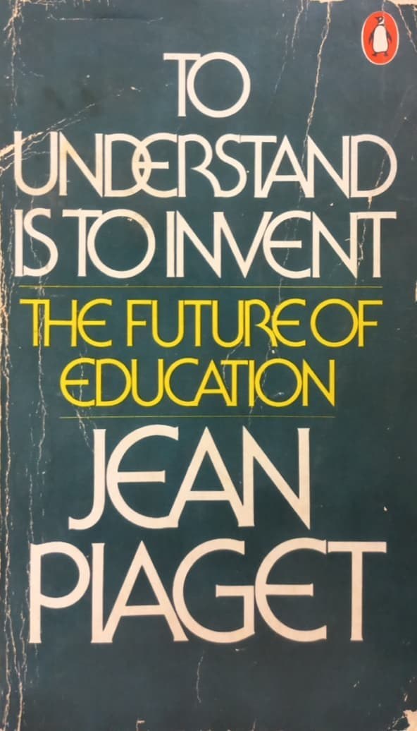 To Understand is to Invent The Future of Education