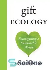 تصویر دانلود کتاب Gift Ecology: Reimagining a Sustainable World - اکولوژی هدیه: تجسم مجدد جهانی پایدار 