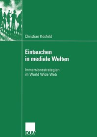 تصویر دانلود کتاب Eintauchen in mediale Welten: Immersionsstrategien im World Wide Web ویرایش 1 کتاب آلمانی غوطه ور شدن در جهان های رسانه ای: استراتژی های غوطه وری در شبکه جهانی وب ویرایش 1