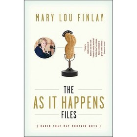 تصویر کتاب زبان اصلی The As It Happens Files اثر Mary Lou Finlay 