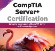 تصویر دانلود کتاب CompTIA Server+ Certification Complete coverage of all CompTIA Server+ 
