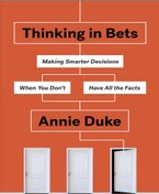 تصویر دانلود کتاب Thinking in Bets: Making Smarter Decisions When You Don’t Have All the Facts – فکر کردن در شرط بندی: وقتی همه حقایق را ندارید، تصمیمات هوشمندانه تری بگیرید 