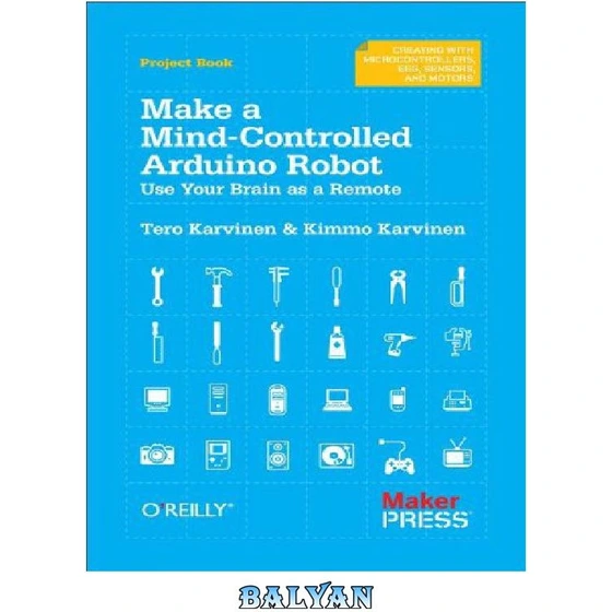 خرید و قیمت دانلود کتاب Make a Mind-Controlled Arduino Robot: Use Your ...