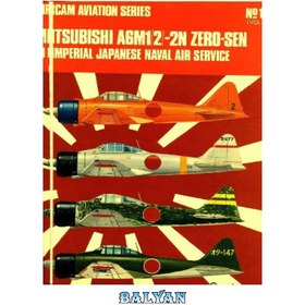 تصویر دانلود کتاب Mitsubishi A6m1-2-2n Zero-Sen In Imperial Japanese Naval Air Service ا میتسوبیشی A6m1-2-2n Zero-Sen در سرویس هوایی نیروی دریایی امپراتوری ژاپن میتسوبیشی A6m1-2-2n Zero-Sen در سرویس هوایی نیروی دریایی امپراتوری ژاپن