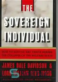 تصویر دانلود کتاب The sovereign individual : how to survive and thrive during the collapse of the welfare state - فرد مستقل: چگونه در زمان فروپاشی دولت رفاه زنده بمانیم و رشد کنیم 
