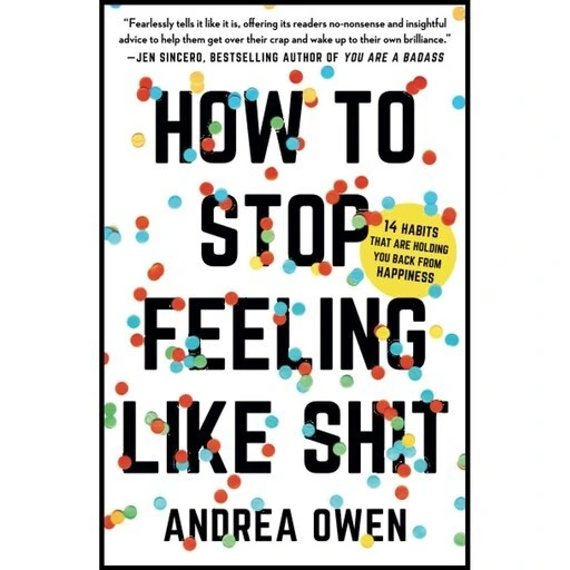 خرید و قیمت کتاب زبان اصلی How to Stop Feeling Like Sht اثر Andrea Owen ...