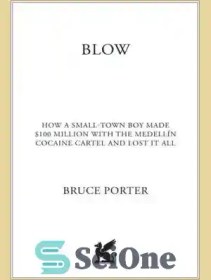 تصویر دانلود کتاب BLOW: How a Small-Town Boy Made $100 Million with the Medellin Cocaine Cartel And Lost It All - ضربه: چگونه یک پسر شهر کوچک با کارتل کوکائین مدلین 100 میلیون دلار درآمد و همه چیز را از دست داد 