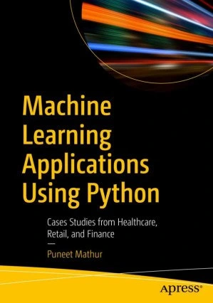 خرید و قیمت کتاب Machine Learning Applications Using Python - Cases ...