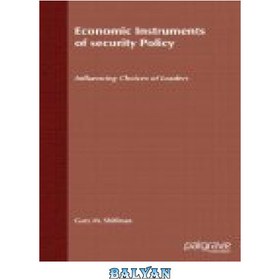تصویر دانلود کتاب Economic Instruments of Security Policy: Influencing Choices of Leaders ابزارهای اقتصادی سیاست امنیتی: تأثیرگذاری بر انتخاب رهبران