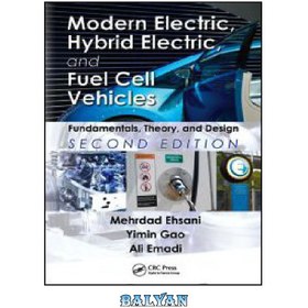 تصویر دانلود کتاب Modern Electric, Hybrid Electric, and Fuel Cell Vehicles: Fundamentals, Theory, and Design, Second Edition (Power Electronics and Applications Series) وسایل نقلیه مدرن الکتریکی، هیبریدی الکتریکی و سلولی سوختی: مبانی، نظریه و طراحی، ویرایش دوم (سری الکترونیک قدرت و کاربردها)