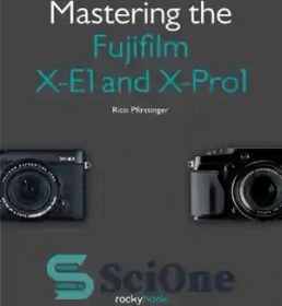 تصویر دانلود کتاب Mastering the Fujifilm X-E1 and X-Pro1 - تسلط بر Fujifilm X-E1 و X-Pro1 