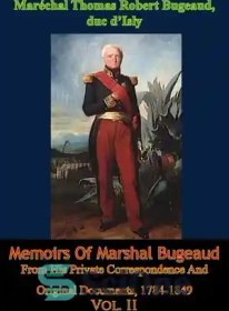 تصویر دانلود کتاب Memoirs Of Marshal Bugeaud From His Private Correspondence And Original Documents, 1784-1849 Vol. II - خاطرات مارشال بوژو از مکاتبات خصوصی و اسناد اصلی، 1784-1849 جلد. II 