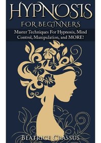 خرید و قیمت دانلود کتاب Hypnosis: Hypnosis for Beginners - Master Techniques for Hypnosis, Mind ...