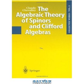 تصویر دانلود کتاب The algebraic theory of spinors and Clifford algebras collected works تئوری جبری اسپینورها و جبرهای کلیفورد آثاری را جمع آوری کردند