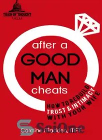 تصویر دانلود کتاب After a Good Man Cheats: How to Rebuild Trust & Intimacy with Your Wife - پس از تقلب یک مرد خوب: چگونه اعتماد و صمیمیت با همسر خود را بازسازی کنید 