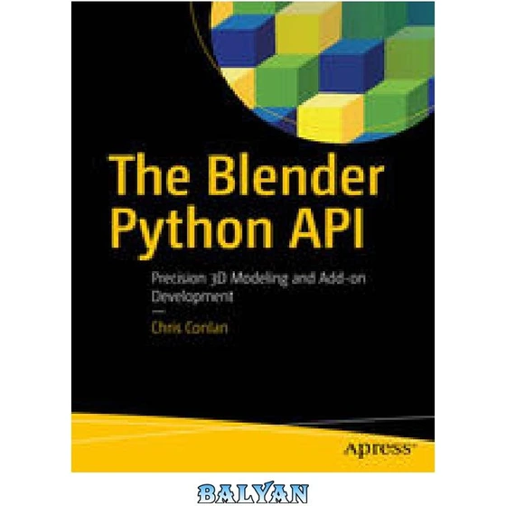 خرید و قیمت دانلود کتاب The Blender Python API: Precision 3D Modeling ...