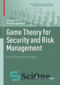 تصویر دانلود کتاب Game Theory for Security and Risk Management: From Theory to Practice (Static & Dynamic Game Theory: Foundations & Applications) - تئوری بازی برای مدیریت امنیت و ریسک: از تئوری تا عمل (نظریه بازی ایستا و پویا: مبانی و کاربردها) 