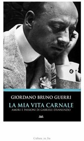 تصویر دانلود کتاب La mia vita carnale. Amori e passioni di Gabriele d'Annunzio 2013 کتاب 2013
