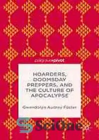 تصویر دانلود کتاب Hoarders, Doomsday preppers, and the culture of apocalypse - احتکار کنندگان، آماده کنندگان روز قیامت، و فرهنگ آخرالزمان 